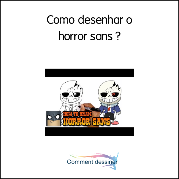 Como desenhar o horror sans